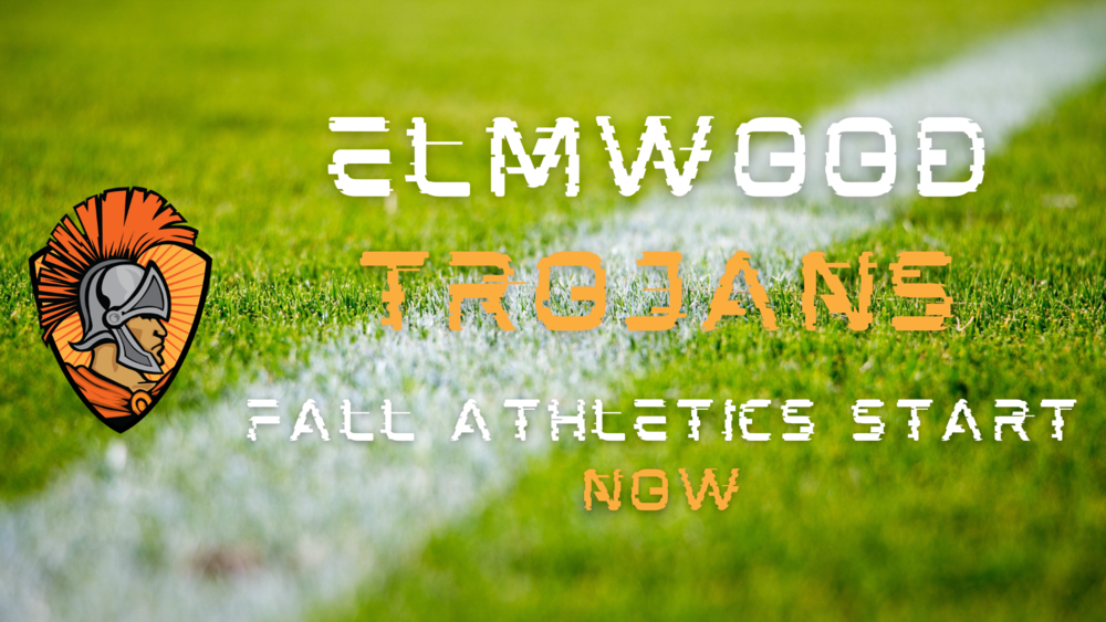 Picture of close up football field with the text "Elmwood Trojans: Fall Athletics Start Now"